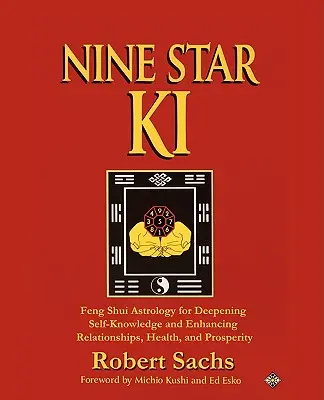 Nueve estrellas Ki: Astrología Feng Shui para Profundizar en el Autoconocimiento y Mejorar las Relaciones, la Salud y la Prosperidad - Nine Star Ki: Feng Shui Astrology for Deepening Self-Knowledge and Enhancing Relationships, Health, and Prosperity