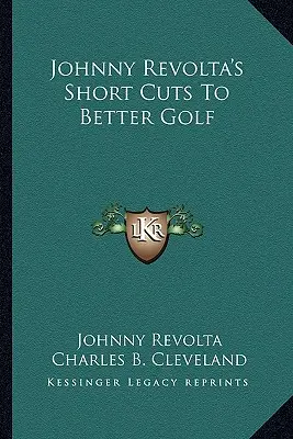 Los Atajos De Johnny Revolta Para Mejorar El Golf - Johnny Revolta's Short Cuts To Better Golf