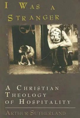 Fui forastero: Una teología cristiana de la hospitalidad - I Was a Stranger: A Christian Theology of Hospitality