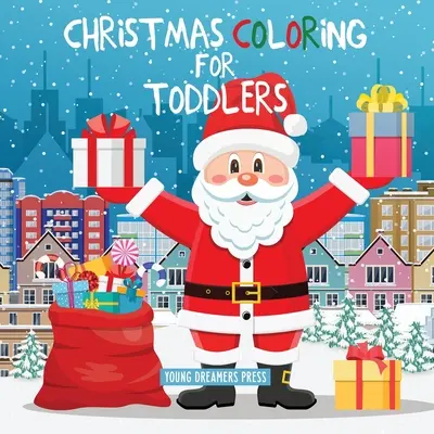 Navidad para colorear para niños pequeños: Libros para colorear para niños de 2-4, 4-8 años - Christmas Coloring for Toddlers: Coloring Books for Kids Ages 2-4, 4-8