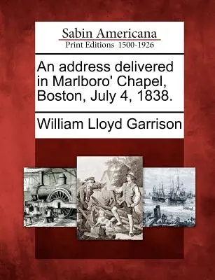 Discurso pronunciado en la capilla de Marlboro, Boston, el 4 de julio de 1838. - An Address Delivered in Marlboro' Chapel, Boston, July 4, 1838.