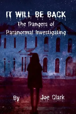 Volverá Los peligros de la investigación paranormal - It Will Be Back: The Dangers of Paranormal Investigating