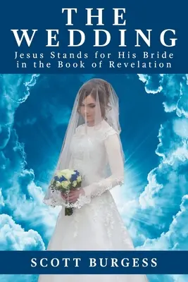 La boda: Jesús defiende a su novia en el Apocalipsis - The Wedding: Jesus Stands for His Bride in the Book of Revelation