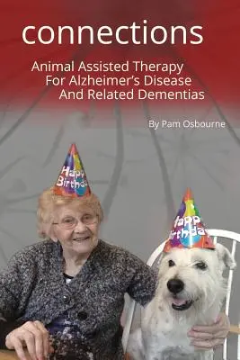 A Dog Takes a Bite Out of Alzheimer's: Conexiones: Terapia asistida con animales para la enfermedad de Alzheimer y demencias relacionadas - A Dog Takes a Bite Out of Alzheimer's: Connections: Animal Assisted Therapy For Alzheimer's Disease and Related Dementias