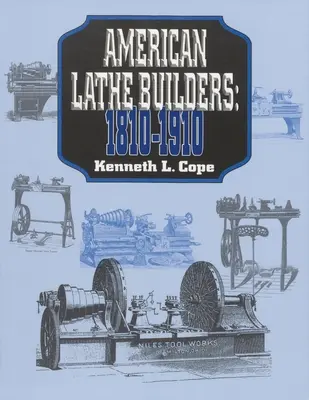 Constructores de tornos americanos, 1810-1910 - American Lathe Builders, 1810-1910