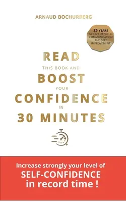 Lea este libro y aumente su confianza en 30 minutos - Read This Book and Boost Your Confidence in 30 Minutes