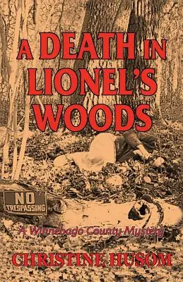 Una muerte en el bosque de Lionel: Un Misterio Del Condado De Winnebago - A Death In Lionel's Woods: A Winnebago County Mystery