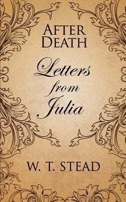 Después de la muerte Cartas de Julia - After Death: Letters from Julia