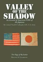 Valley of the Shadow: An Account of American Pows of the Japanese (El valle de la sombra: relato de las prisioneras americanas de los japoneses) - Valley of the Shadow: An Account of American Pows of the Japanese