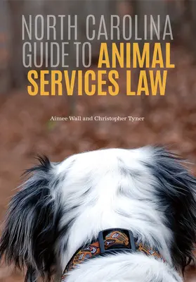 Guía de Carolina del Norte sobre la Ley de Servicios para Animales - North Carolina Guide to Animal Services Law