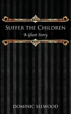 Sufran los niños: Una historia de fantasmas - Suffer the Children: A Ghost Story