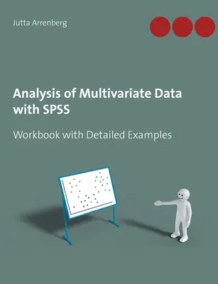 Análisis de datos multivariantes con SPSS: Cuaderno de trabajo con ejemplos detallados - Analysis of Multivariate Data with SPSS: Workbook with Detailed Examples