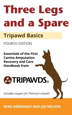 Tres patas y una de repuesto: Essentials of the Canine Amputation Recovery and Care Handbook de Tripawds - Three Legs and a Spare: Essentials of the Canine Amputation Recovery and Care Handbook from Tripawds