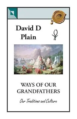 Las costumbres de nuestros abuelos: Nuestras tradiciones y cultura - Ways of Our Grandfathers: Our Traditions and Culture