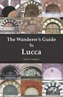 Guía del vagabundo por Lucca - The Wanderer's Guide To Lucca