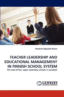 Liderazgo docente y gestión educativa en el sistema escolar finlandés - Teacher Leadership and Educational Management in Finnish School System