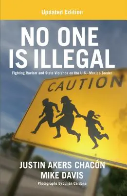 Nadie es ilegal (edición actualizada): La lucha contra el racismo y la violencia de Estado en la frontera entre Estados Unidos y México - No One Is Illegal (Updated Edition): Fighting Racism and State Violence on the U.S.-Mexico Border
