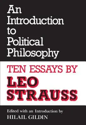 Introducción a la filosofía política: Diez ensayos de Leo Strauss (revisados) - An Introduction to Political Philosophy: Ten Essays by Leo Strauss (Revised)