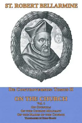 Sobre la Iglesia: Sobre los concilios, la Iglesia militante y las marcas de la Iglesia - On the Church: On Councils, the Church Militant, on the Marks of the Church