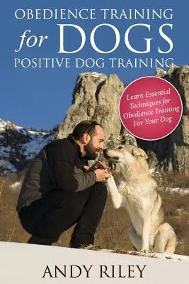 Obedience Training for Dogs: Adiestramiento positivo de perros - Obedience Training for Dogs: Positive Dog Training