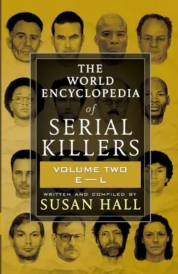 Enciclopedia mundial de asesinos en serie: Volumen Dos E-L - The World Encyclopedia Of Serial Killers: Volume Two E-L