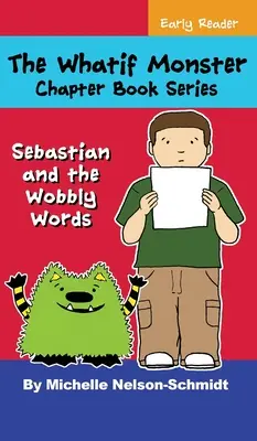 Serie de Libros de Capítulos de Los Monstruos de Nunca Jamás: Sebastian y las Palabras Tambaleantes - The Whatif Monster Chapter Book Series: Sebastian and the Wobbly Words