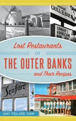 Restaurantes perdidos de los Outer Banks y sus recetas - Lost Restaurants of the Outer Banks and Their Recipes