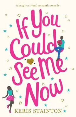 Si pudieras verme ahora Una comedia romántica para reír a carcajadas - If You Could See Me Now: A laugh out loud romantic comedy