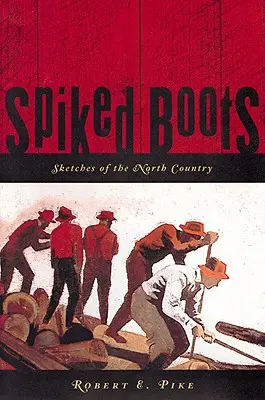 Botas de pinchos: Sketches of the North Country - Spiked Boots: Sketches of the North Country