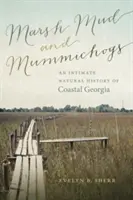 Barro de pantano y mummichogs: Una historia natural íntima de la costa de Georgia - Marsh Mud and Mummichogs: An Intimate Natural History of Coastal Georgia