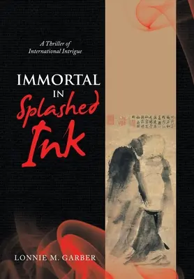 Inmortal en tinta salpicada: Un thriller de intriga internacional - Immortal in Splashed Ink: A Thriller of International Intrigue