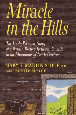 Miracle in the Hills: the Lively Personal Story of a Woman Doctor's Forty Year Crusade in the Mountains of North Carolina (Milagro en las colinas: la animada historia personal de la cruzada de cuarenta años de una doctora en las montañas de Carolina del Norte) - Miracle in the Hills: the Lively Personal Story of a Woman Doctor's Forty Year Crusade in the Mountains of North Carolina