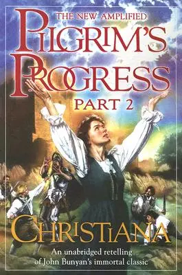 El Nuevo Progreso del Peregrino Amplificado: Parte II: Christiana - The New Amplified Pilgrim's Progress: Part II: Christiana