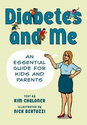 La diabetes y yo: Una guía esencial para niños y padres - Diabetes and Me: An Essential Guide for Kids and Parents