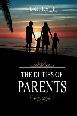 Los deberes de los padres: Anotado - The Duties of Parents: Annotated