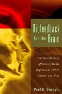 Biofeedback para el cerebro: Cómo la neuroterapia trata eficazmente la depresión, el TDAH, el autismo y mucho más - Biofeedback for the Brain: How Neurotherapy Effectively Treats Depression, Adhd, Autism, and More