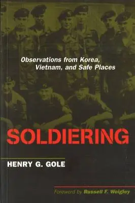 Soldados: Observaciones desde Corea, Vietnam y lugares seguros - Soldiering: Observations from Korea, Vietnam, and Safe Places