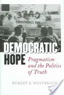 La esperanza democrática: el pragmatismo y la política de la verdad - Democratic Hope: Pragmatism and the Politics of Truth