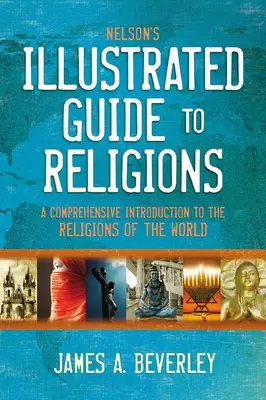 Nelson's Illustrated Guide to Religions: Una introducción completa a las religiones del mundo - Nelson's Illustrated Guide to Religions: A Comprehensive Introduction to the Religions of the World