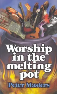 La adoración en el crisol - Worship in the Melting Pot