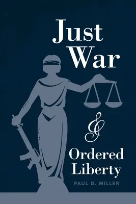 Guerra justa y libertad ordenada - Just War and Ordered Liberty