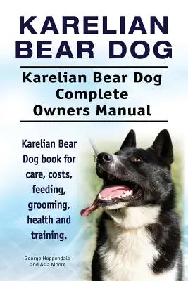 Perro oso de Carelia. Manual completo del propietario del perro oso de Carelia. Libro sobre cuidados, costes, alimentación, peluquería, salud y adiestramiento. - Karelian Bear Dog. Karelian Bear Dog Complete Owners Manual. Karelian Bear Dog book for care, costs, feeding, grooming, health and training.