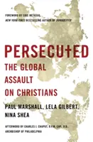 Perseguidos: El asalto global a los cristianos - Persecuted: The Global Assault on Christians