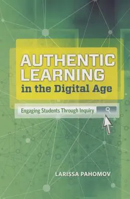 Aprendizaje auténtico en la era digital: Atraer a los estudiantes a través de la investigación - Authentic Learning in the Digital Age: Engaging Students Through Inquiry