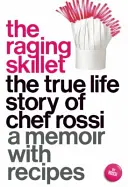 La sartén enfurecida: La verdadera historia del chef Rossi - The Raging Skillet: The True Life Story of Chef Rossi