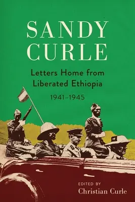 Sandy Curle Cartas a casa desde la Etiopía liberada 1941-1945 - Sandy Curle: Letters home from liberated Ethiopia 1941-1945