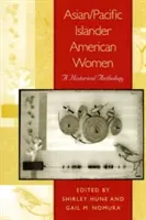 Mujeres estadounidenses de origen asiático o de las islas del Pacífico: Antología histórica - Asian/Pacific Islander American Women: A Historical Anthology