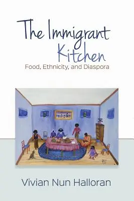 La cocina del inmigrante: Comida, etnia y diáspora - The Immigrant Kitchen: Food, Ethnicity, and Diaspora