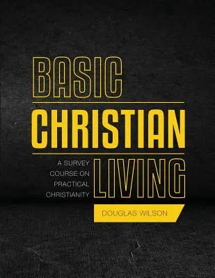 Vida cristiana básica: Un curso de estudio sobre el cristianismo práctico - Basic Christian Living: A Survey Course on Practical Christianity