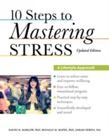 10 pasos para dominar el estrés: Un enfoque basado en el estilo de vida - 10 Steps to Mastering Stress: A Lifestyle Approach